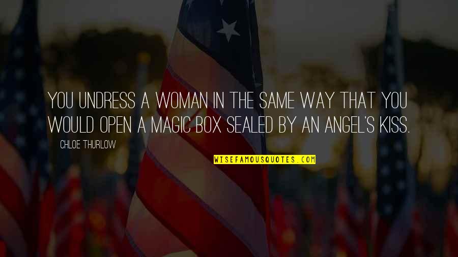 Stupid Mccarver Quotes By Chloe Thurlow: You undress a woman in the same way Stupid Mccarver Quotes By Chloe Thurlow: You undress a woman in the same way