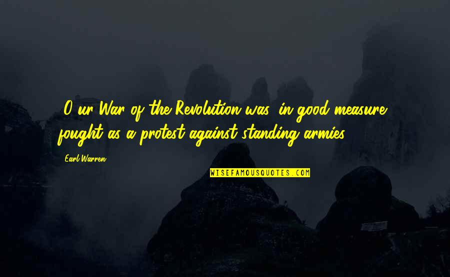 Stupid Millennial Quotes By Earl Warren: [O]ur War of the Revolution was, in good