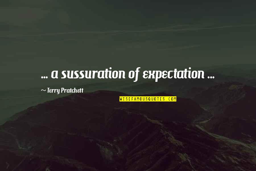 Stupid Nickelback Quotes By Terry Pratchett: ... a sussuration of expectation ...