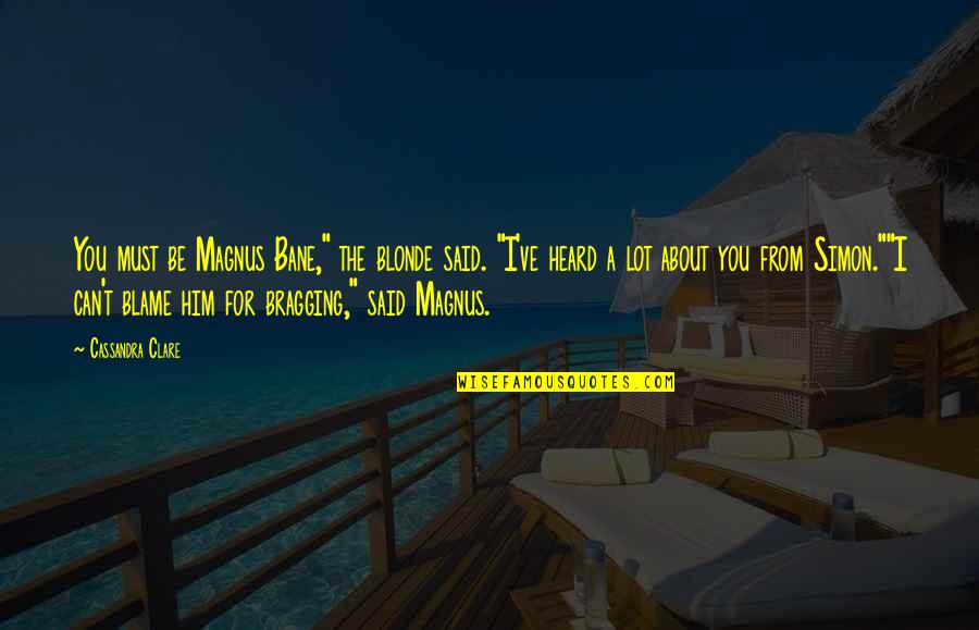 Stupid Oprah Winfrey Quotes By Cassandra Clare: You must be Magnus Bane," the blonde said. Stupid Oprah Winfrey Quotes By Cassandra Clare: You must be Magnus Bane," the blonde said.