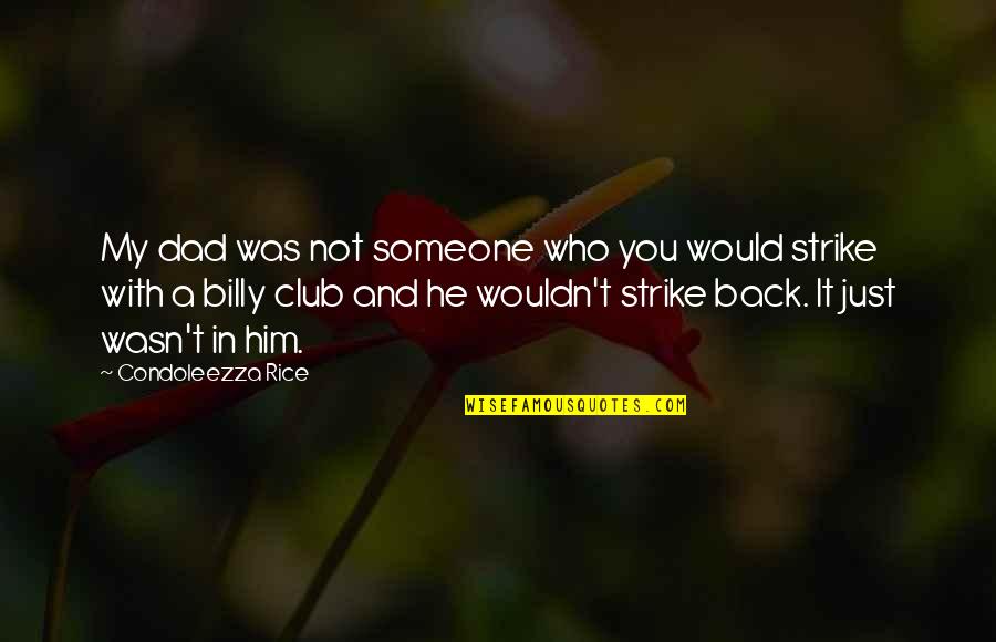 Stupid P90x Quotes By Condoleezza Rice: My dad was not someone who you would