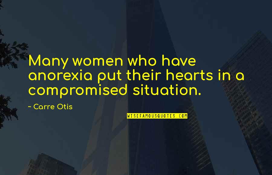 Stupid Paul Krugman Quotes By Carre Otis: Many women who have anorexia put their hearts