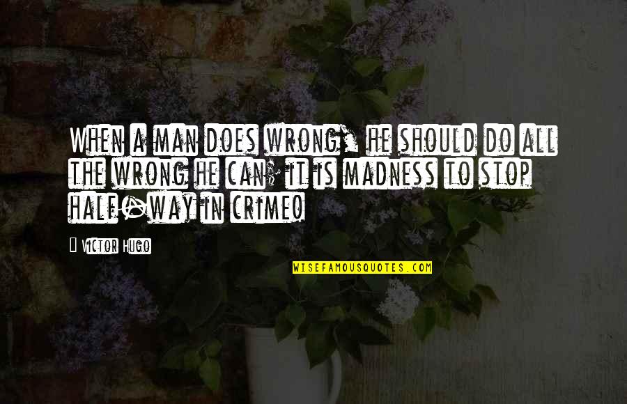 Stupid Paul Krugman Quotes By Victor Hugo: When a man does wrong, he should do Stupid Paul Krugman Quotes By Victor Hugo: When a man does wrong, he should do
