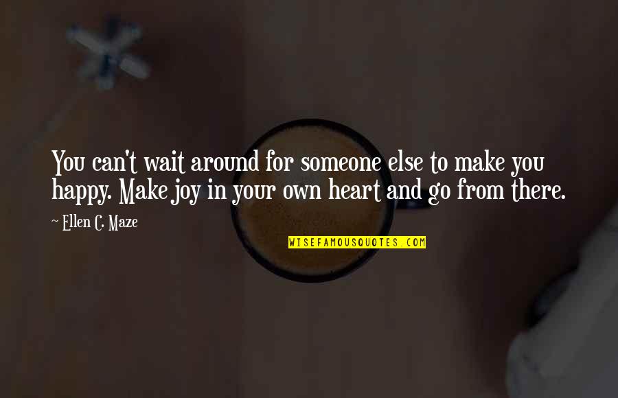 Stupid Percentage Quotes By Ellen C. Maze: You can't wait around for someone else to Stupid Percentage Quotes By Ellen C. Maze: You can't wait around for someone else to