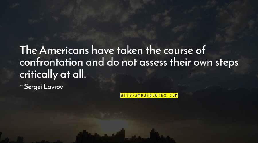 Stupid Pothead Quotes By Sergei Lavrov: The Americans have taken the course of confrontation Stupid Pothead Quotes By Sergei Lavrov: The Americans have taken the course of confrontation