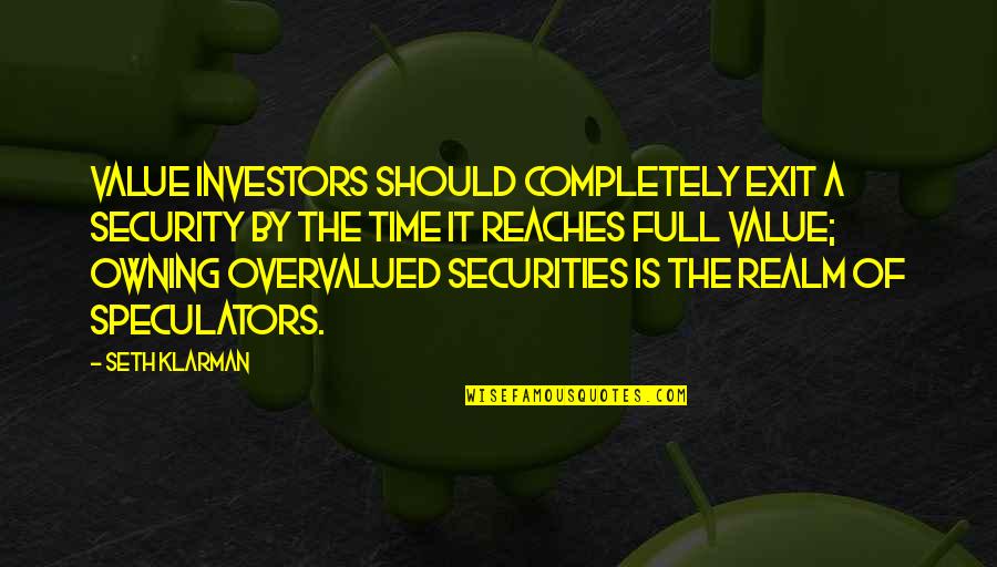 Stupid Reasoning Quotes By Seth Klarman: Value investors should completely exit a security by Stupid Reasoning Quotes By Seth Klarman: Value investors should completely exit a security by