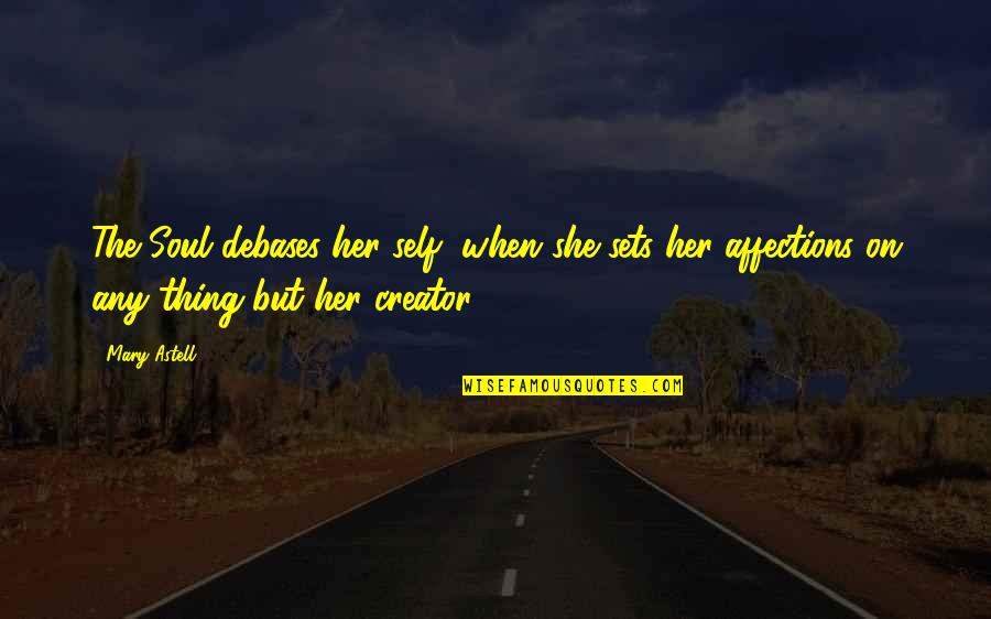 Stupid Rosie Odonnell Quotes By Mary Astell: The Soul debases her self, when she sets