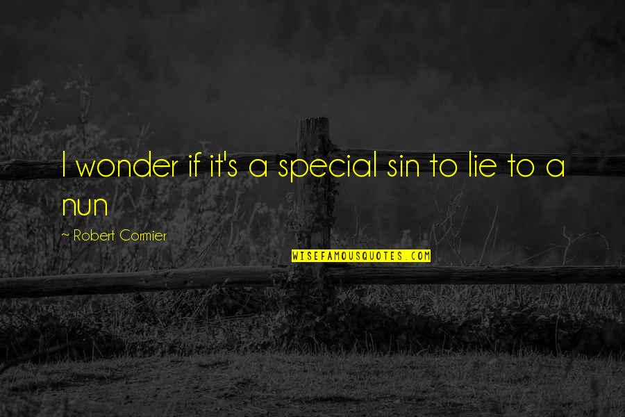 Stupid Skank Quotes By Robert Cormier: I wonder if it's a special sin to Stupid Skank Quotes By Robert Cormier: I wonder if it's a special sin to