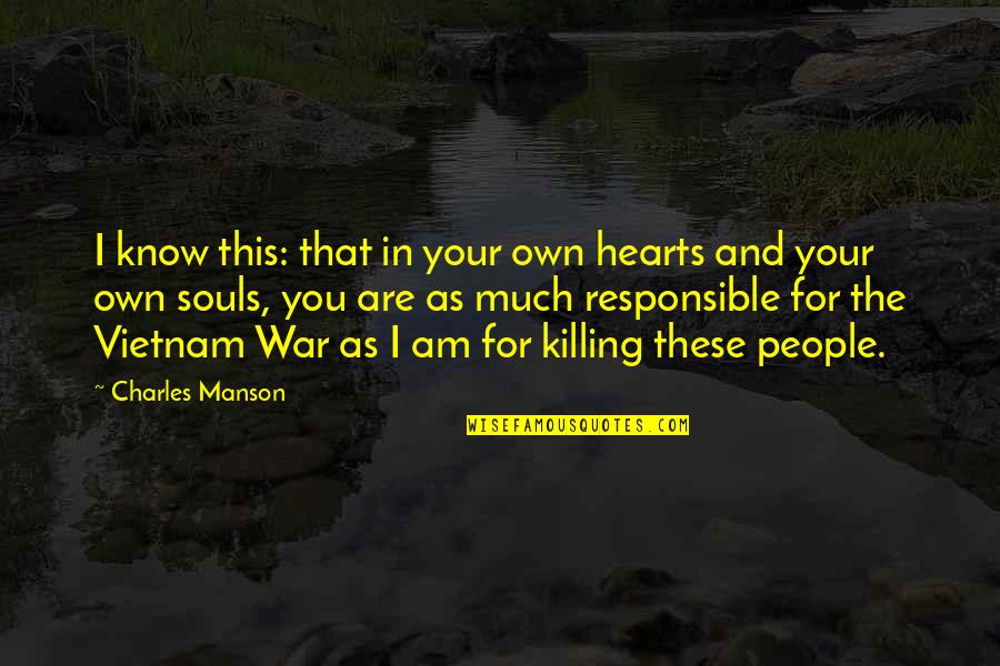 Stupid White Trash Quotes By Charles Manson: I know this: that in your own hearts Stupid White Trash Quotes By Charles Manson: I know this: that in your own hearts