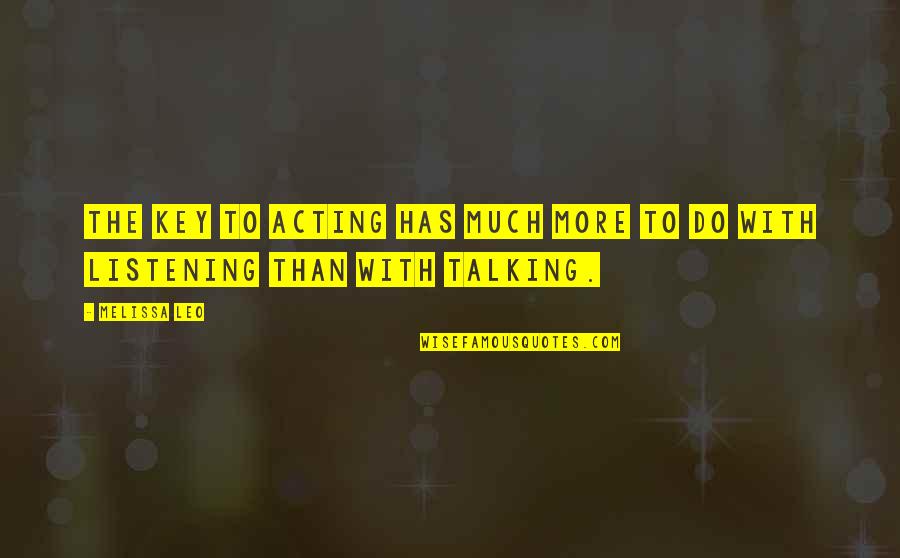 Stupidity And Lying Quotes By Melissa Leo: The key to acting has much more to