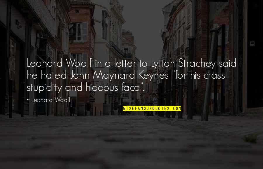 Stupidity And Quotes By Leonard Woolf: Leonard Woolf in a letter to Lytton Strachey