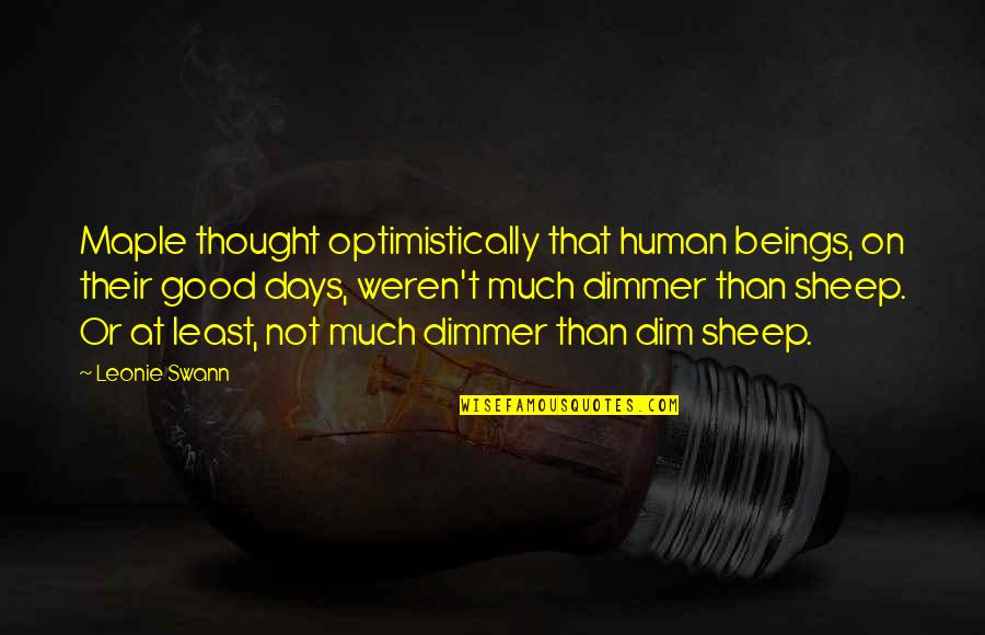 Stupidity Funny Quotes By Leonie Swann: Maple thought optimistically that human beings, on their
