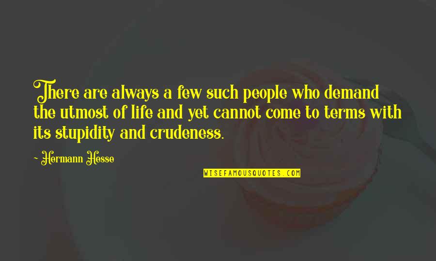 Stupidity Of People Quotes By Hermann Hesse: There are always a few such people who Stupidity Of People Quotes By Hermann Hesse: There are always a few such people who