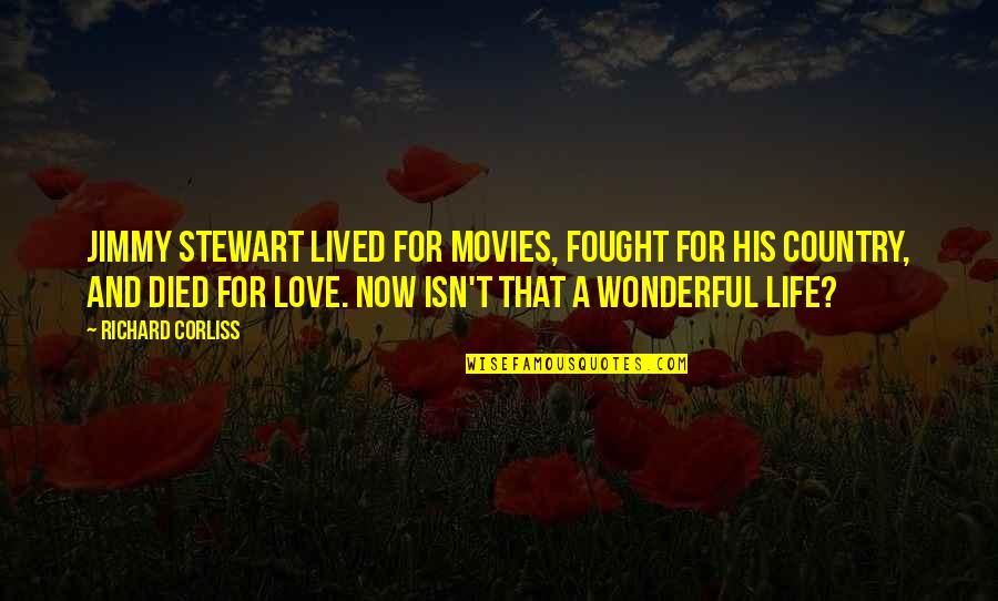 Stupors X Quotes By Richard Corliss: Jimmy Stewart lived for movies, fought for his Stupors X Quotes By Richard Corliss: Jimmy Stewart lived for movies, fought for his