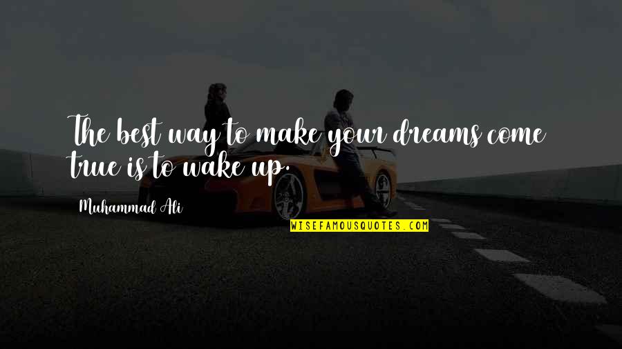 Stuppy Greenhouse Quotes By Muhammad Ali: The best way to make your dreams come Stuppy Greenhouse Quotes By Muhammad Ali: The best way to make your dreams come