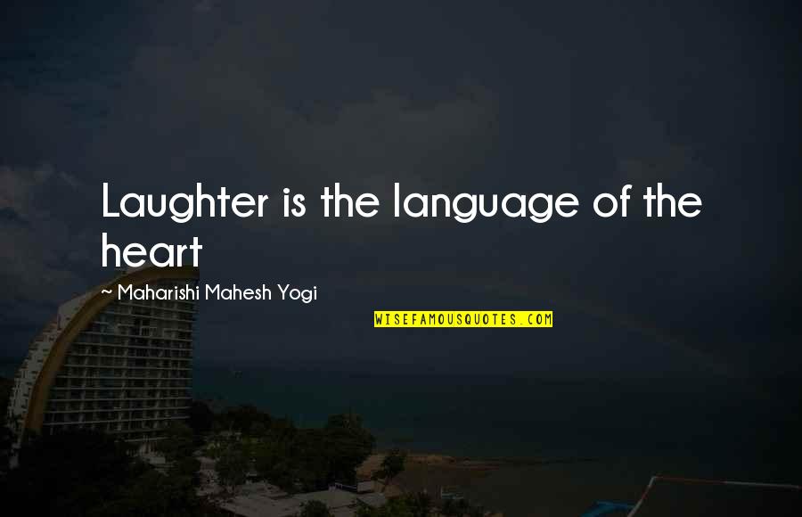 Stupro Brasile Quotes By Maharishi Mahesh Yogi: Laughter is the language of the heart