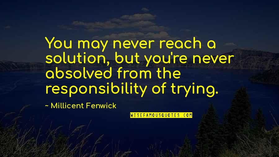 Sturatnissan Quotes By Millicent Fenwick: You may never reach a solution, but you're