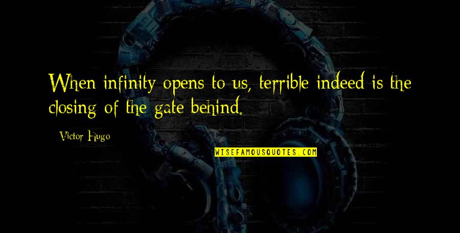 Sturatnissan Quotes By Victor Hugo: When infinity opens to us, terrible indeed is