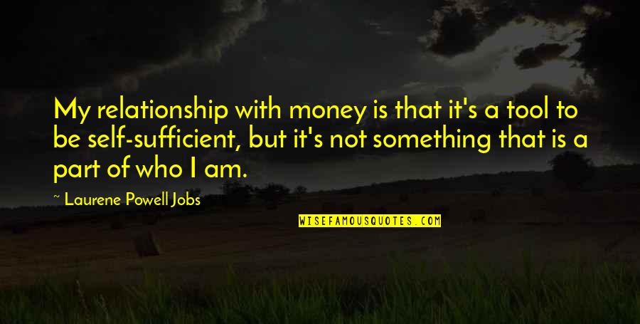 Sturdiest Trampolines Quotes By Laurene Powell Jobs: My relationship with money is that it's a Sturdiest Trampolines Quotes By Laurene Powell Jobs: My relationship with money is that it's a