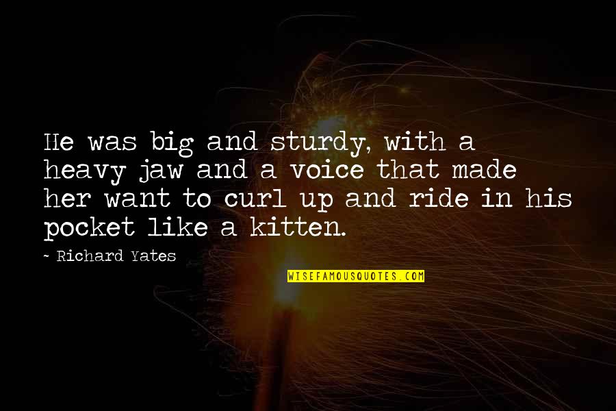 Sturdy Quotes By Richard Yates: He was big and sturdy, with a heavy Sturdy Quotes By Richard Yates: He was big and sturdy, with a heavy