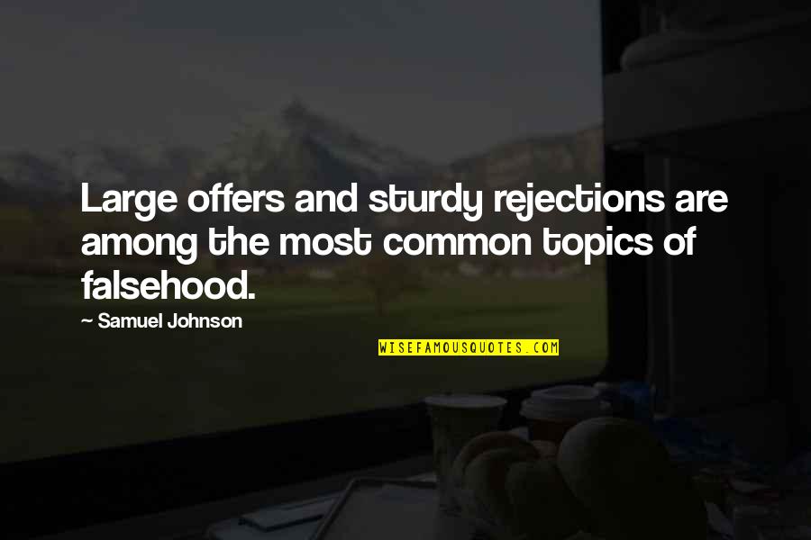 Sturdy Quotes By Samuel Johnson: Large offers and sturdy rejections are among the
