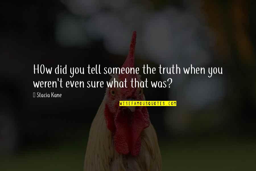 Sturdy Wings Quotes By Stacia Kane: HOw did you tell someone the truth when