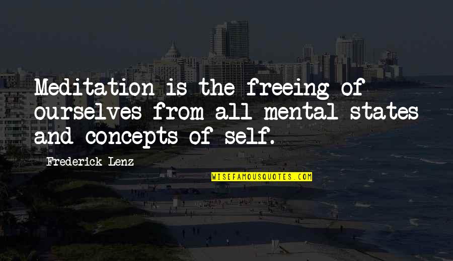 Sturgell Law Quotes By Frederick Lenz: Meditation is the freeing of ourselves from all