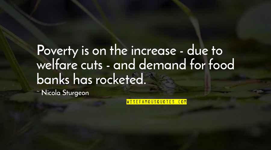 Sturgeon Quotes By Nicola Sturgeon: Poverty is on the increase - due to