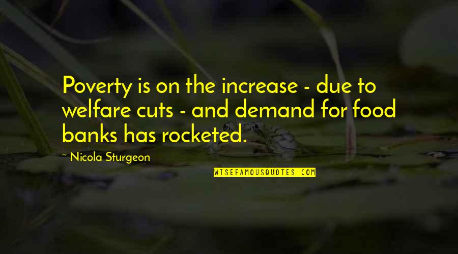 Sturgeon's Quotes By Nicola Sturgeon: Poverty is on the increase - due to