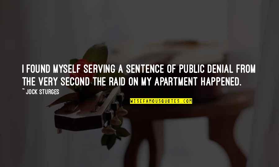 Sturges Quotes By Jock Sturges: I found myself serving a sentence of public Sturges Quotes By Jock Sturges: I found myself serving a sentence of public