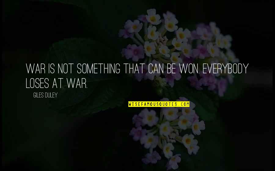 Sturgill Simpson Quotes By Giles Duley: War is not something that can be won.