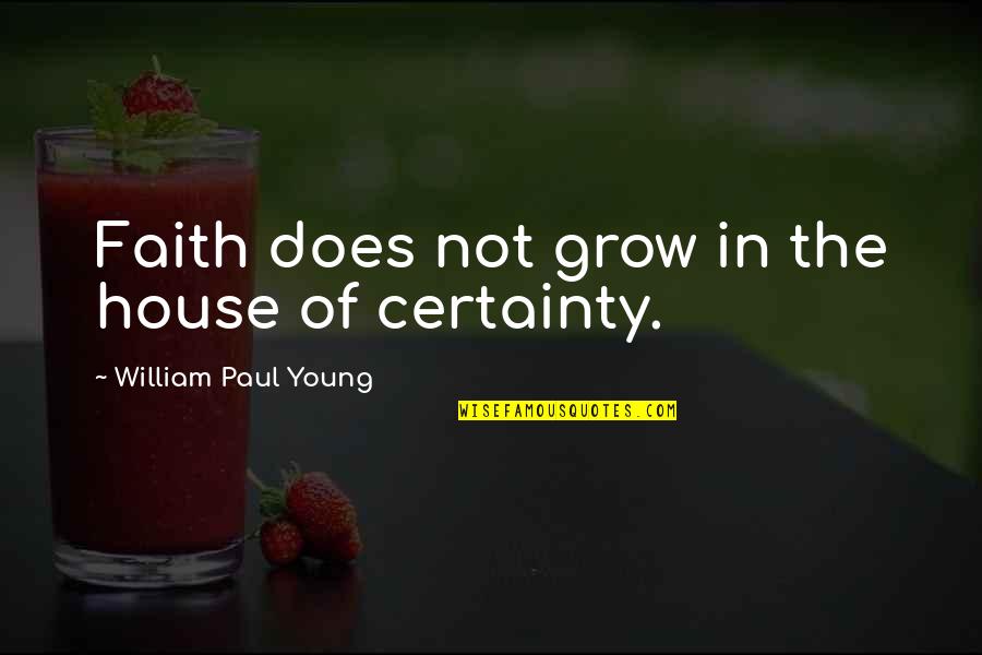 Sturia Caviar Quotes By William Paul Young: Faith does not grow in the house of Sturia Caviar Quotes By William Paul Young: Faith does not grow in the house of