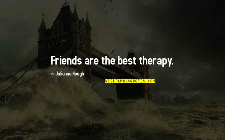 Sturino Funeral Home Quotes By Julianne Hough: Friends are the best therapy.