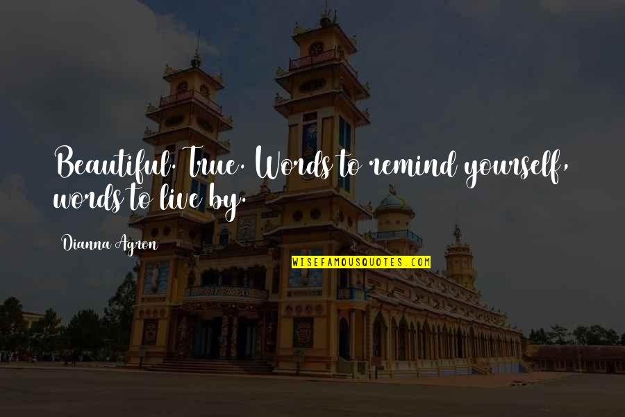 Sturlese Quotes By Dianna Agron: Beautiful. True. Words to remind yourself, words to Sturlese Quotes By Dianna Agron: Beautiful. True. Words to remind yourself, words to
