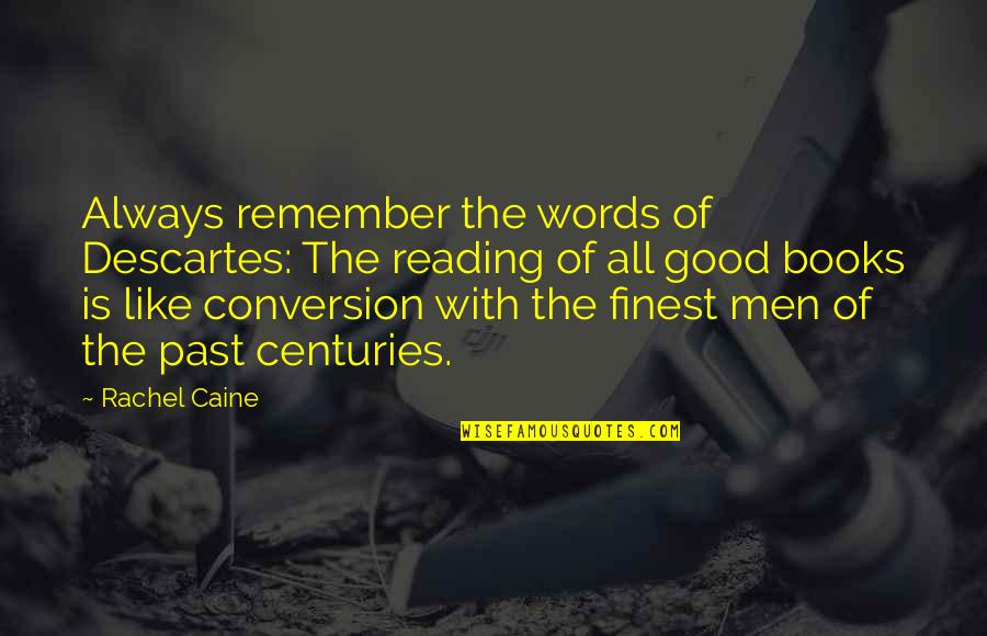 Sturlese Quotes By Rachel Caine: Always remember the words of Descartes: The reading Sturlese Quotes By Rachel Caine: Always remember the words of Descartes: The reading