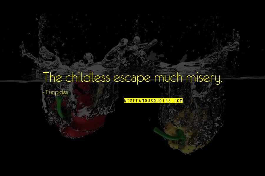 Sturm Brightblade Quotes By Euripides: The childless escape much misery.
