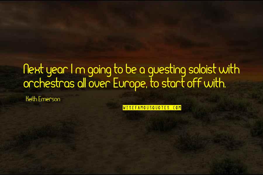 Sturmer Nurseries Quotes By Keith Emerson: Next year I'm going to be a guesting Sturmer Nurseries Quotes By Keith Emerson: Next year I'm going to be a guesting