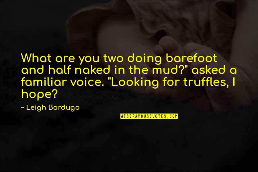 Sturmhond Quotes By Leigh Bardugo: What are you two doing barefoot and half