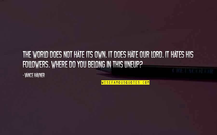 Sturms Wine Quotes By Vance Havner: The world does not hate its own. It Sturms Wine Quotes By Vance Havner: The world does not hate its own. It