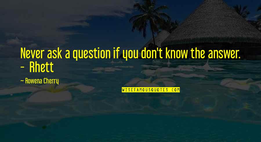 Sturniolo Associates Quotes By Rowena Cherry: Never ask a question if you don't know Sturniolo Associates Quotes By Rowena Cherry: Never ask a question if you don't know