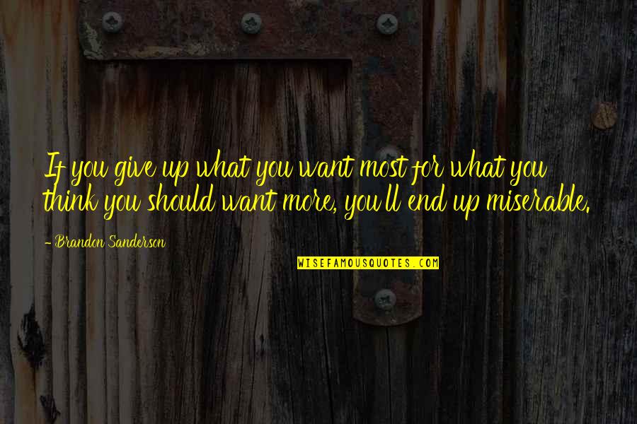 Sturza Jeffrey Quotes By Brandon Sanderson: If you give up what you want most Sturza Jeffrey Quotes By Brandon Sanderson: If you give up what you want most