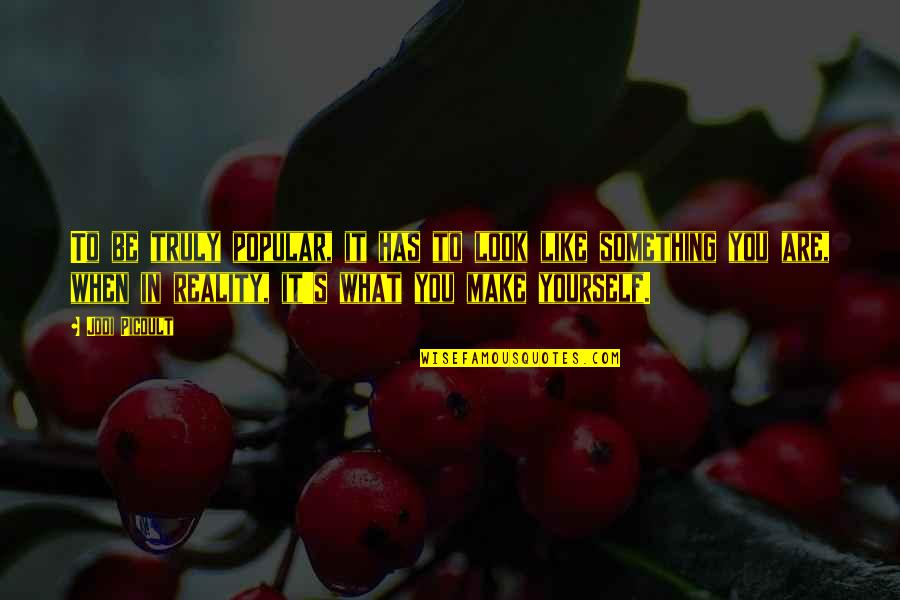 Sturzkampfflugzeug Quotes By Jodi Picoult: To be truly popular, it has to look Sturzkampfflugzeug Quotes By Jodi Picoult: To be truly popular, it has to look