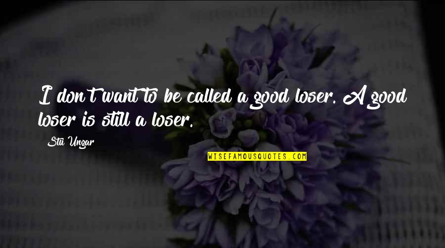 Stu's Quotes By Stu Ungar: I don't want to be called a good
