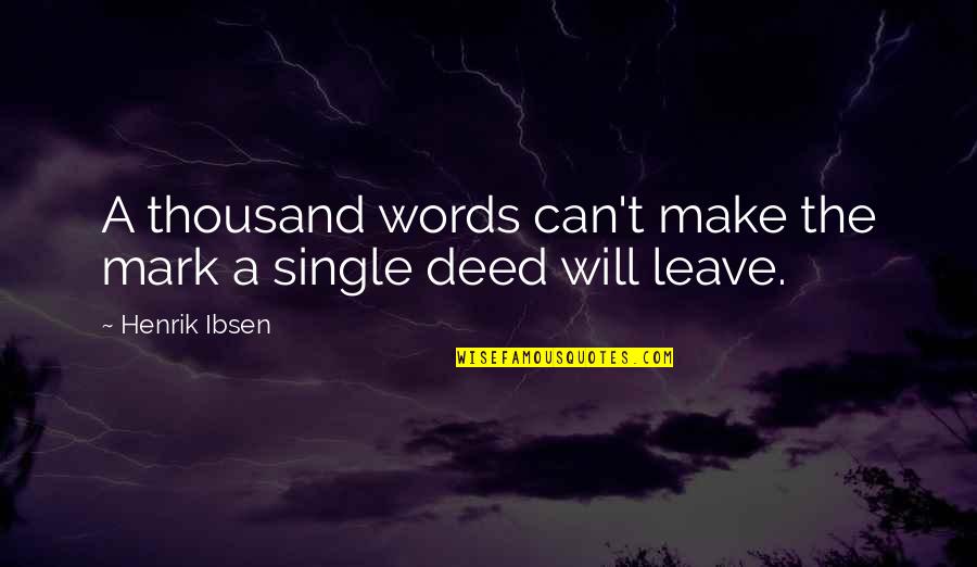 Stute Quotes By Henrik Ibsen: A thousand words can't make the mark a