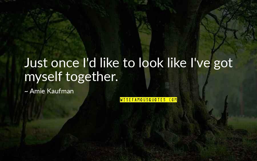 Stutler Bowl Quotes By Amie Kaufman: Just once I'd like to look like I've Stutler Bowl Quotes By Amie Kaufman: Just once I'd like to look like I've