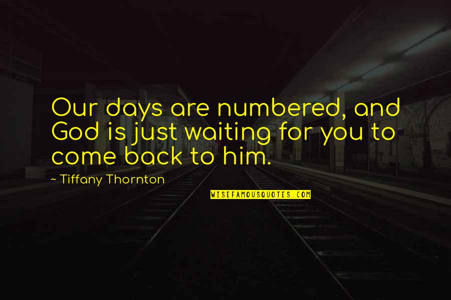 Stuttered Breathing Quotes By Tiffany Thornton: Our days are numbered, and God is just Stuttered Breathing Quotes By Tiffany Thornton: Our days are numbered, and God is just