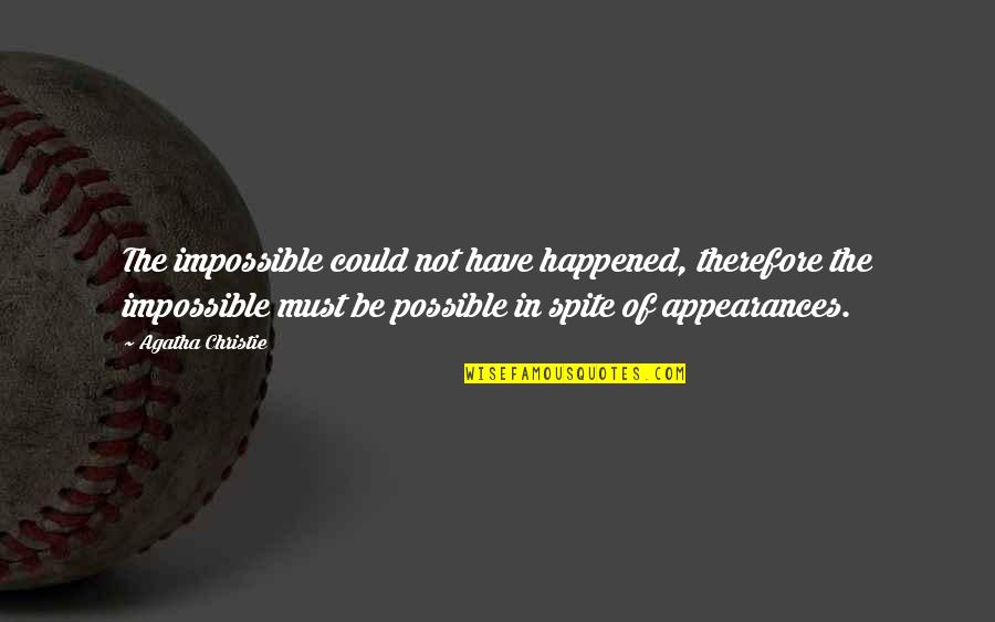 Stutterheim Rainbow Quotes By Agatha Christie: The impossible could not have happened, therefore the Stutterheim Rainbow Quotes By Agatha Christie: The impossible could not have happened, therefore the