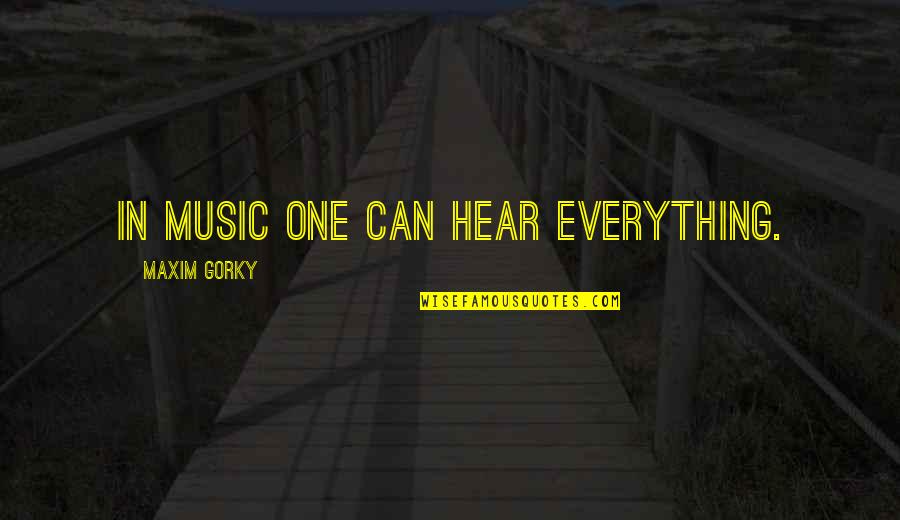 Stutterheim Rainbow Quotes By Maxim Gorky: in music one can hear everything. Stutterheim Rainbow Quotes By Maxim Gorky: in music one can hear everything.
