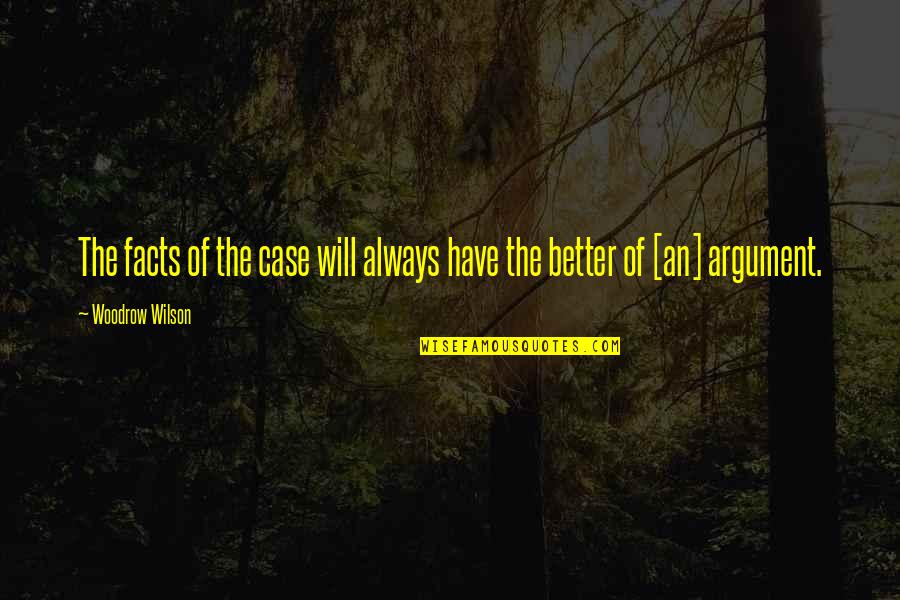 Stutterheim Rainbow Quotes By Woodrow Wilson: The facts of the case will always have Stutterheim Rainbow Quotes By Woodrow Wilson: The facts of the case will always have