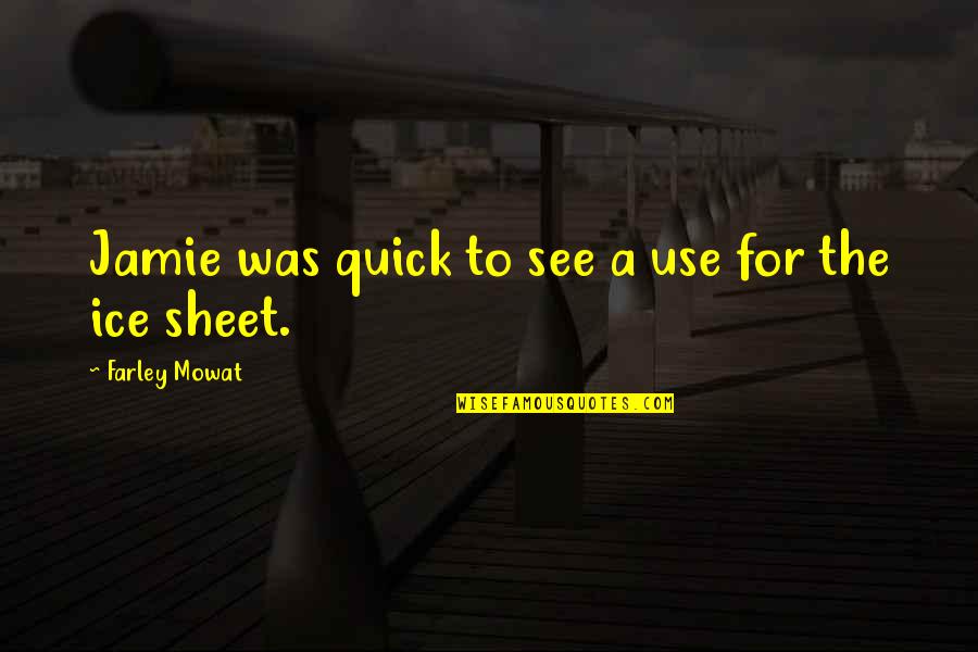 Stuttering Quotes By Farley Mowat: Jamie was quick to see a use for Stuttering Quotes By Farley Mowat: Jamie was quick to see a use for